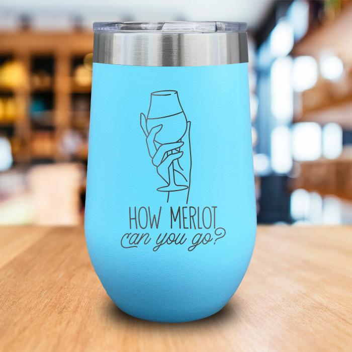 How Merlot Can You Go Engraved Wine Tumbler