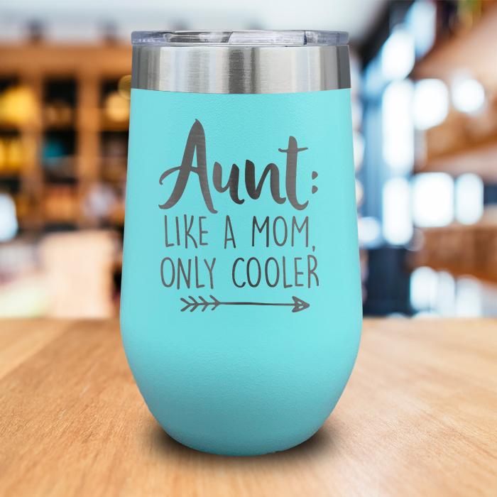 Aunt Like A Mom Only Cooler Engraved Wine Tumbler