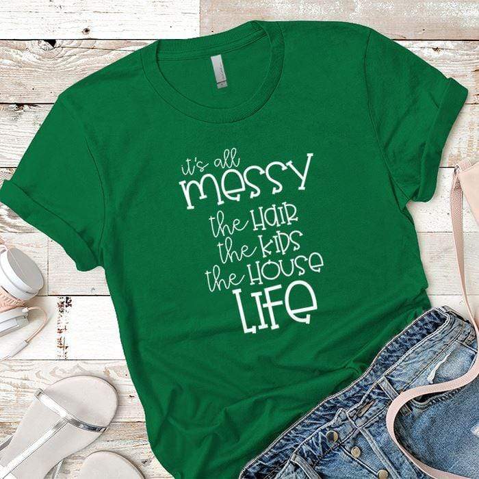 Its All Messy Premium Tees T-Shirts CustomCat Kelly Green X-Small 