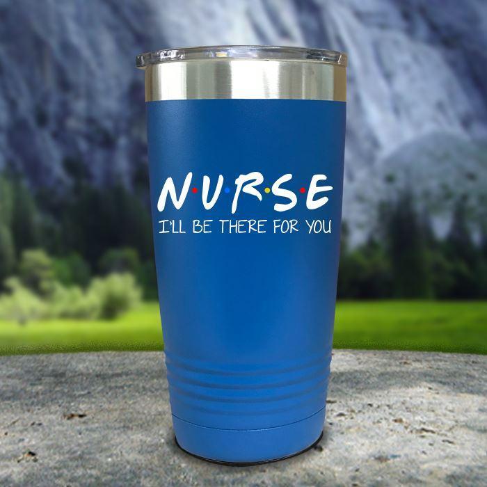 Nurse I'll Be There For You Color Printed Tumblers Tumbler ZLAZER 20oz Tumbler Blue 