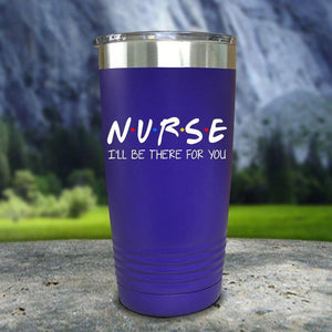 Nurse I'll Be There For You Color Printed Tumblers Tumbler Nocturnal Coatings 20oz Tumbler Royal Purple 