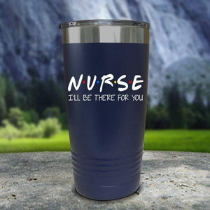 Nurse I'll Be There For You Color Printed Tumblers Tumbler Nocturnal Coatings 20oz Tumbler Navy 