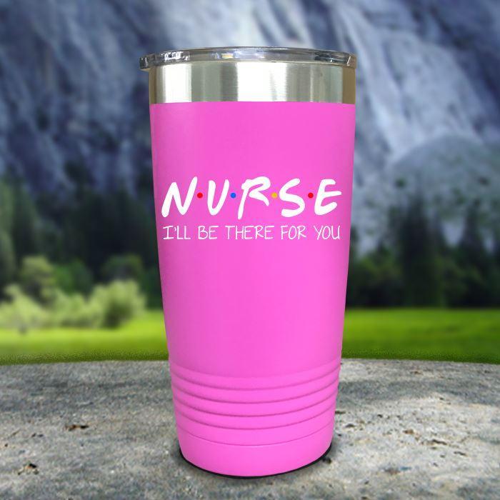 Nurse I'll Be There For You Color Printed Tumblers Tumbler ZLAZER 20oz Tumbler Pink 