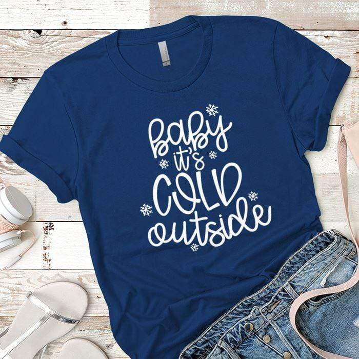 Baby Its Cold Outside Premium Tees T-Shirts CustomCat Royal X-Small 