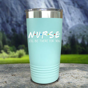 Nurse I'll Be There For You Color Printed Tumblers Tumbler Nocturnal Coatings 20oz Tumbler Mint 