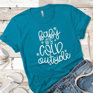 Baby Its Cold Outside Premium Tees T-Shirts CustomCat Turquoise X-Small 