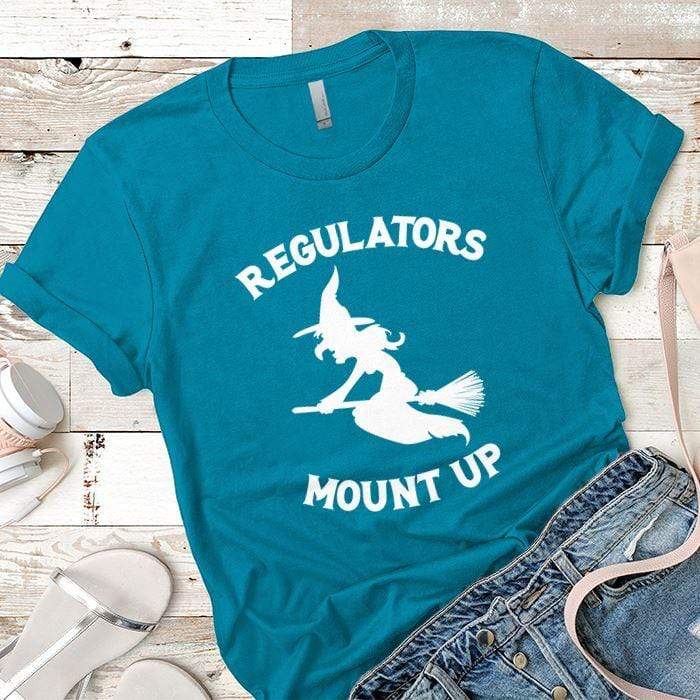 Regulators Mount Up Premium Tees T-Shirts CustomCat Turquoise X-Small 