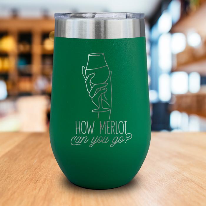 How Merlot Can You Go Engraved Wine Tumbler