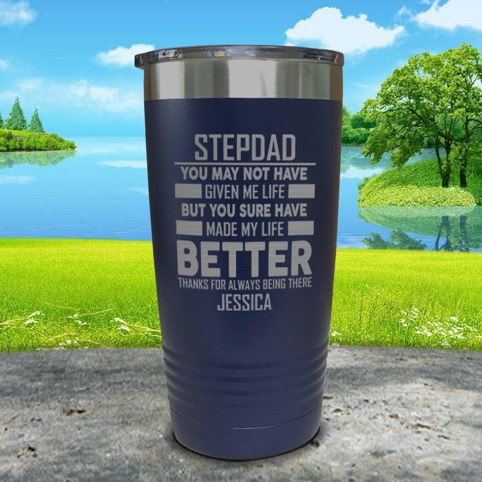 Stepdad Made My Life Better (CUSTOM) Engraved Tumblers