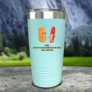 The Only Weiner For My Buns Custom Color Printed Tumblers