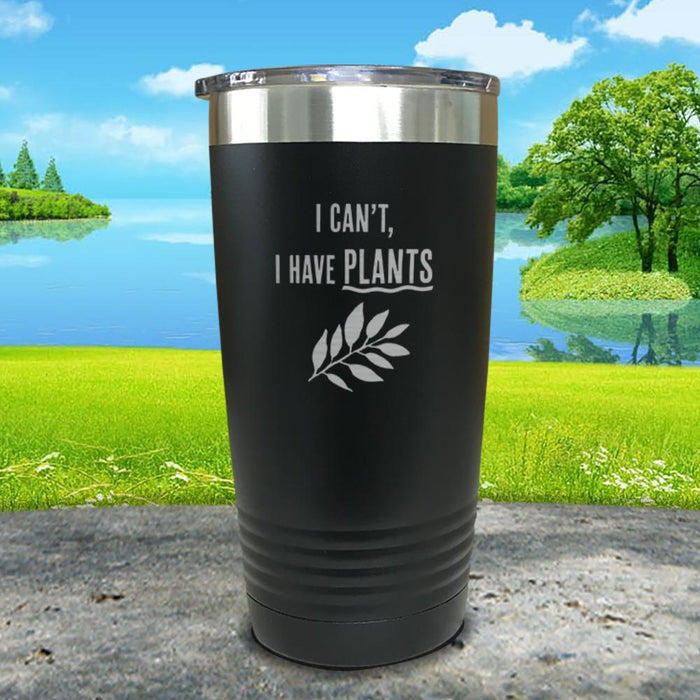 I Can't I Have Plants Engraved Tumbler