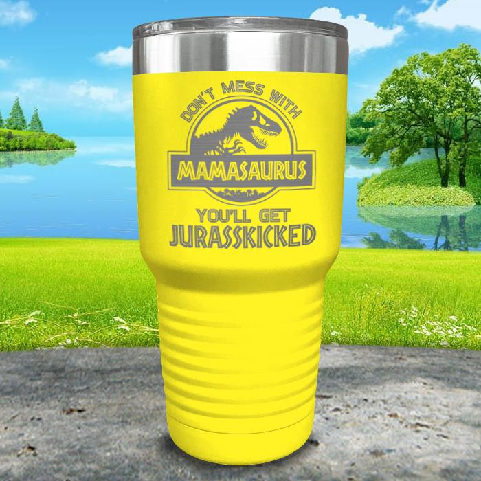 Don't Mess With Mamasaurus Engraved Tumblers