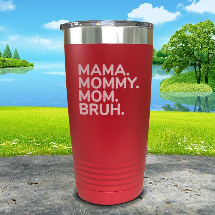 Mama Mommy Mom Bruh Engraved Tumblers