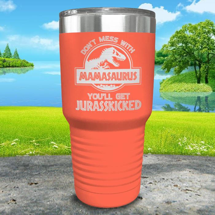 Don't Mess With Mamasaurus Engraved Tumblers