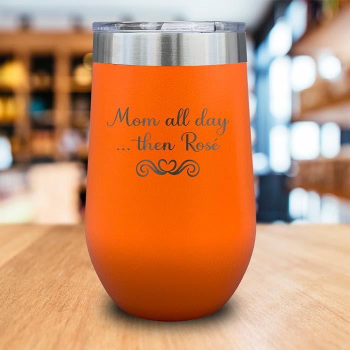 Mom All Day Then Rose Engraved Wine Tumbler