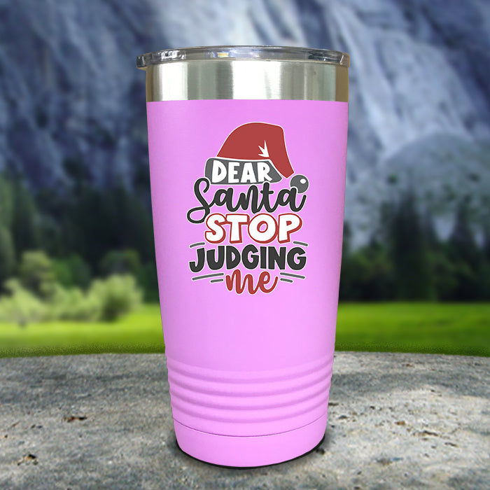 Dear Santa Stop Judging Me Color Printed Tumblers