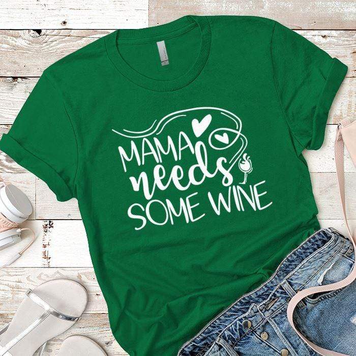 Mama Needs Some Wine 1 Premium Tees T-Shirts CustomCat Kelly Green X-Small 