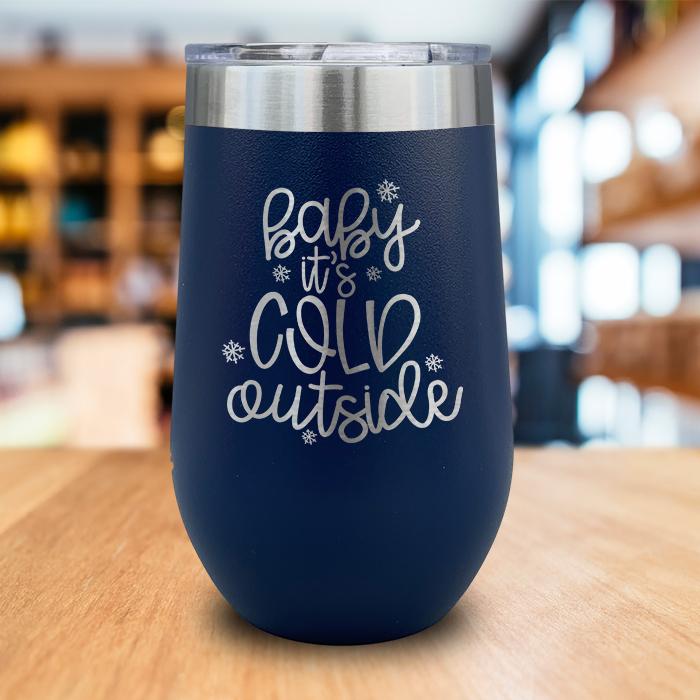 Baby It's Cold Outside Engraved Wine Tumbler