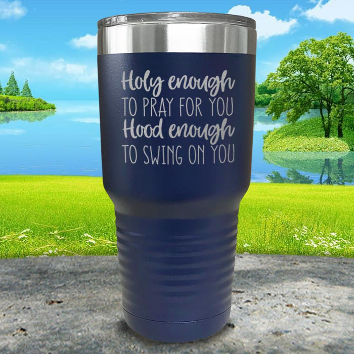 Holy Enough To Pray For You Engraved Tumbler