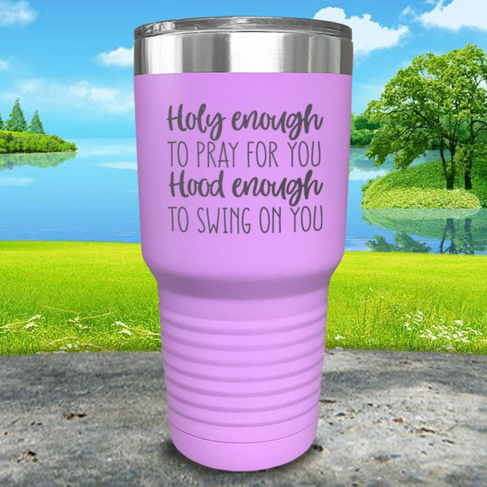 Holy Enough To Pray For You Engraved Tumbler