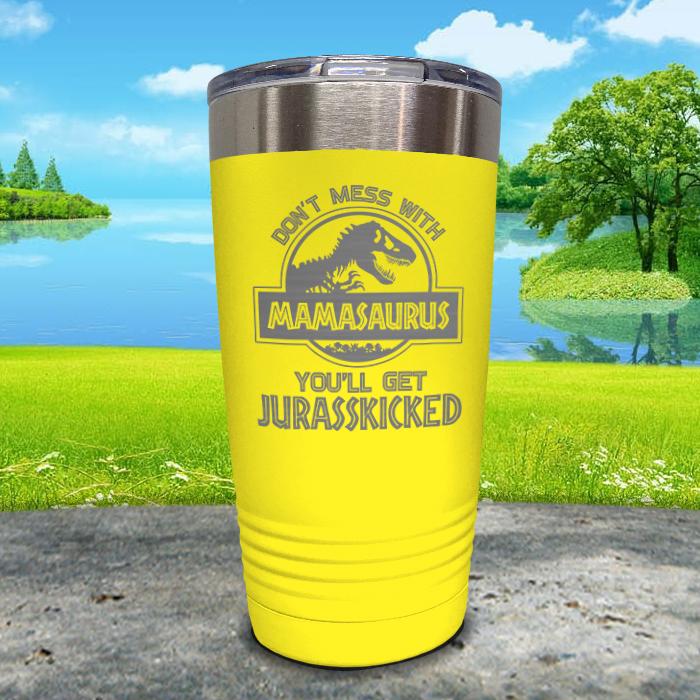 Don't Mess With Mamasaurus Engraved Tumblers