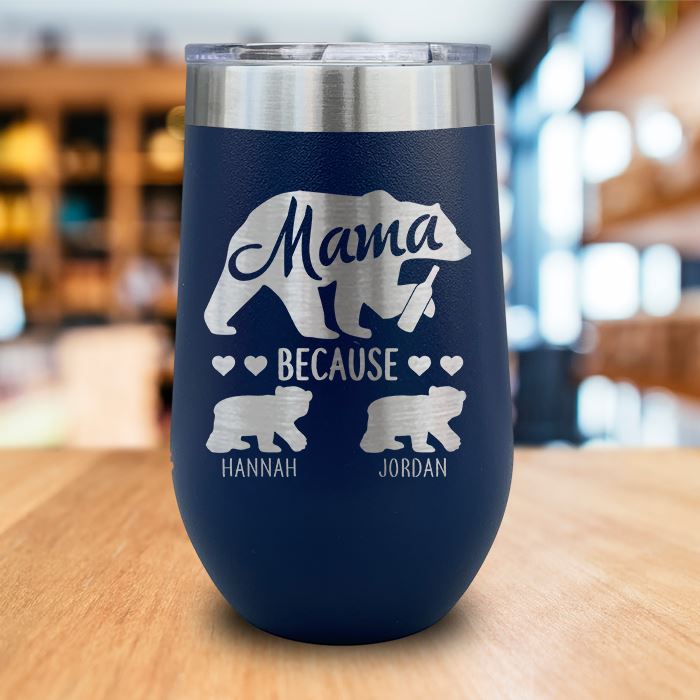 PERSONALIZED Mama Bear Because Engraved Wine Tumbler