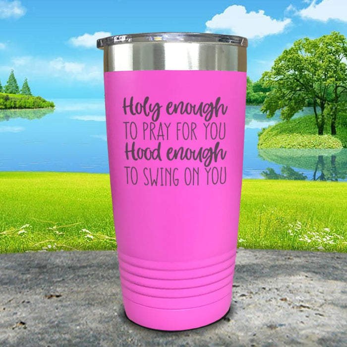 Holy Enough To Pray For You Engraved Tumbler