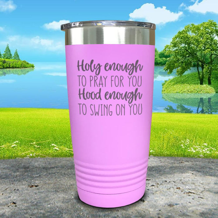 Holy Enough To Pray For You Engraved Tumbler