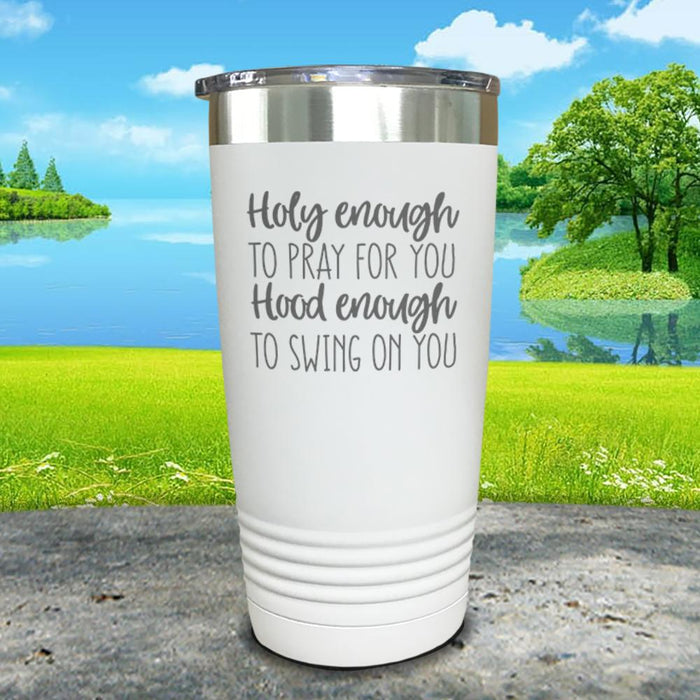 Holy Enough To Pray For You Engraved Tumbler