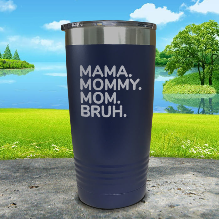 Mama Mommy Mom Bruh Engraved Tumblers