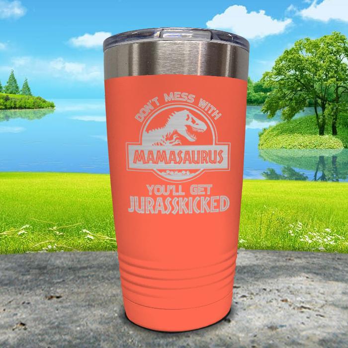 Don't Mess With Mamasaurus Engraved Tumblers