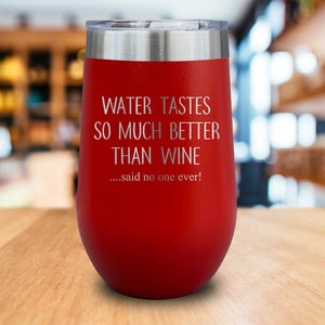 Water Tastes So Much Better Than Wine Engraved Wine Tumbler