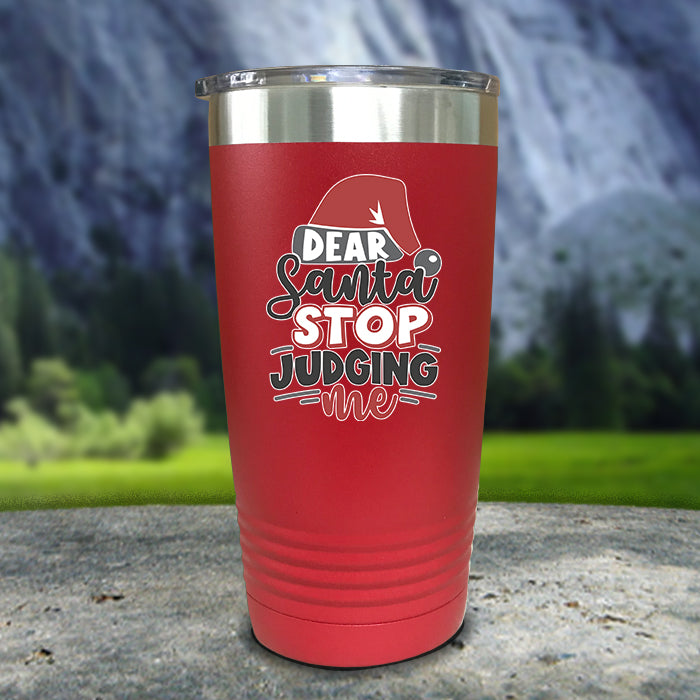 Dear Santa Stop Judging Me Color Printed Tumblers