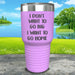 I Don't Want To Go Big I Want To Go Home Engraved Tumbler Tumbler ZLAZER 30oz Tumbler Lavender 