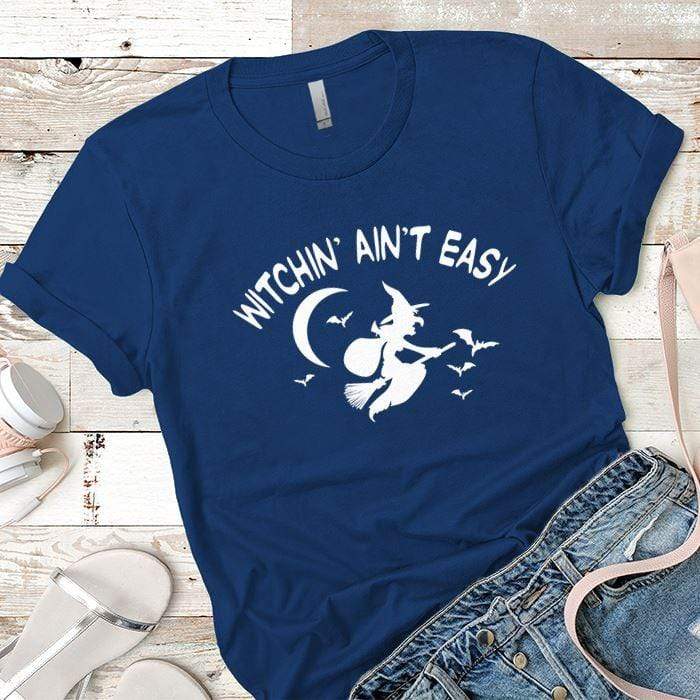 Witchin Ain't Easy Premium Tees T-Shirts CustomCat Royal X-Small 