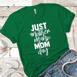 Just Another Manic Mom Day Premium Tees T-Shirts CustomCat Kelly Green X-Small 