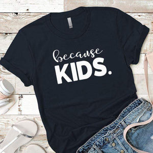 Because Kids Premium Tees T-Shirts CustomCat Midnight Navy X-Small 