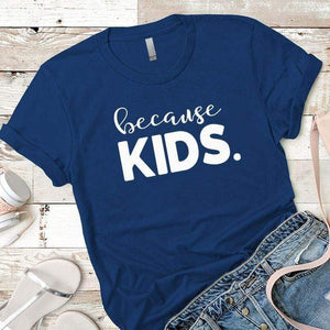 Because Kids Premium Tees T-Shirts CustomCat Royal X-Small 