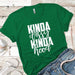 Kinda Classy Kinda Hood Premium Tees T-Shirts CustomCat Kelly Green X-Small 