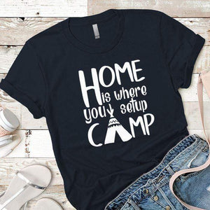 Home Is Where You Setup Camp Premium Tees T-Shirts CustomCat Midnight Navy X-Small 