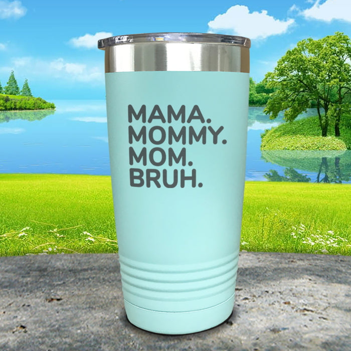 Mama Mommy Mom Bruh Engraved Tumblers