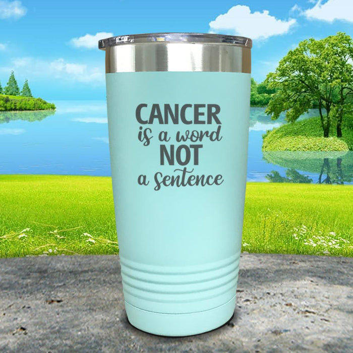 Cancer Is A Word Not A Sentence Engraved Tumbler