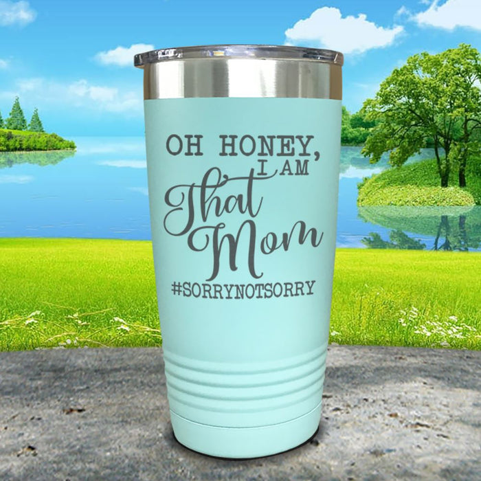 Oh Honey I Am That Mom Engraved Tumbler