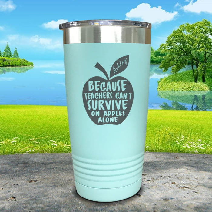 Teachers Can't Survive On Apples Alone Personalized Engraved Tumbler