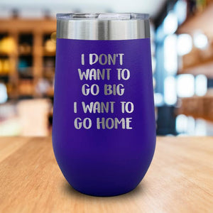 I Want To Go Home Engraved Wine Tumbler