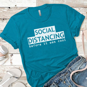 Social Distancing Before It Was Cool Premium Tees