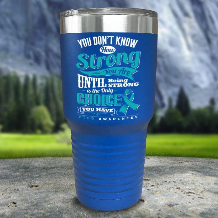 PTSD Don't Know How Strong Color Printed Tumblers Tumbler ZLAZER 30oz Tumbler Blue 