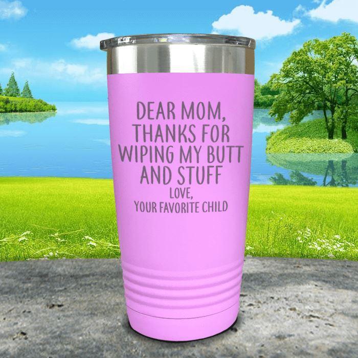 Mom Thanks For Wiping My Butt Engraved Tumblers - LemonsAreBlue