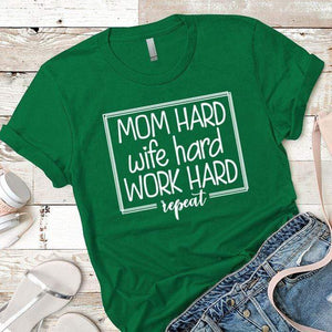 Mom Wife Work Hard Premium Tees T-Shirts CustomCat Kelly Green X-Small 