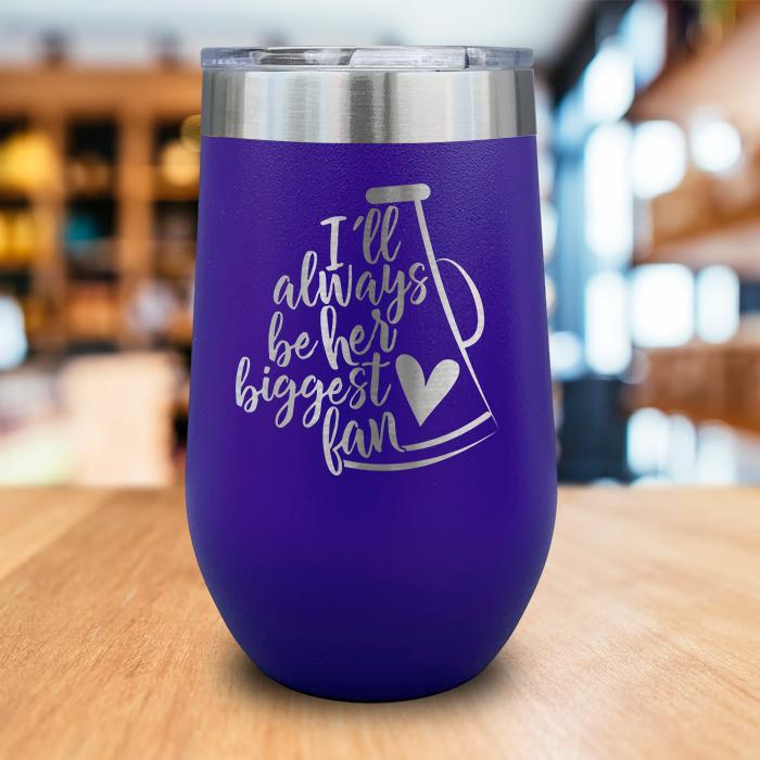 I'll Always Be Her Biggest Fan Engraved Wine Tumbler